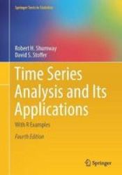 Time Series Analysis And Its Applications 2017 - With R Examples Paperback 4TH Revised Edition
