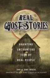 Real Ghost Stories - Haunting Encounters Told By Real People Paperback