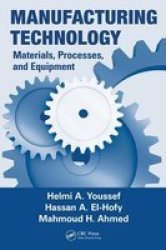 Manufacturing Technology - Materials Processes And Equipment hardcover