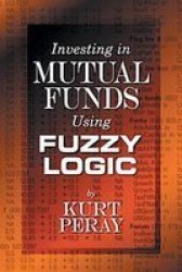 Investing in Mutual Funds Using Fuzzy Logic