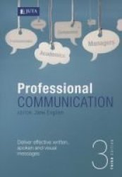 Professional Communication - Deliver Effective Written Spoken And Visual Messages Paperback 3RD Ed