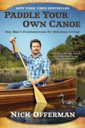 Paddle Your Own Canoe - One Man&#39 S Fundamentals For Delicious Living Paperback