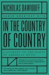 In The Country Of Country - A Journey To The Roots Of American Music Paperback New Edition