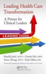 Leading Healthcare Transformation - A Primer For Clinical Leaders Hardcover