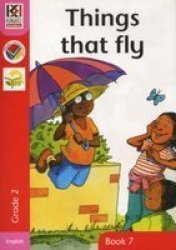 Kagiso Readers Things That Fly: Grade 2 Reader 7
