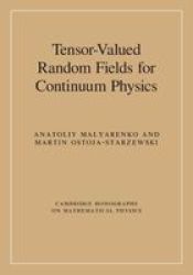 Cambridge Monographs On Mathematical Physics - Tensor-valued Random Fields For Continuum Physics Hardcover