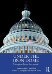 Under The Iron Dome - Congress From The Inside Paperback