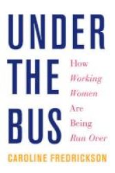 Under The Bus - How Working Women Are Being Run Over Paperback