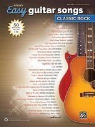 Alfred& 39 S Easy Guitar Songs -- Classic Rock - 50 Hits Of The & 39 60s & 39 70s & & 39 80s Paperback