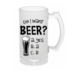 Do I Want Beer ? - Frosted Beer Mug