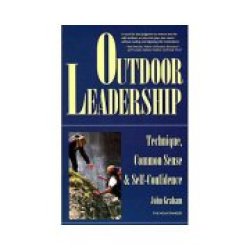 Outdoor Leadership: Technique Common Sense & Self-confidence