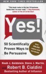 Yes : 50 Scientifically Proven Ways To Be Persuasive