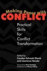 Making Peace With Conflict: Practical Skills For Conflict Transformation