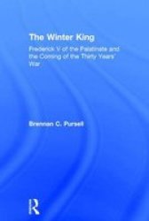 Ashgate Publishing The Winter King: Frederick V of the Palatinate and the Coming of the Thirty Years' War