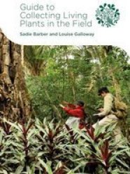 Guide To Collecting Living Plants In The Field Spiral Bound