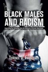 Black Males And Racism - Improving The Schooling And Life Chances Of African Americans Hardcover