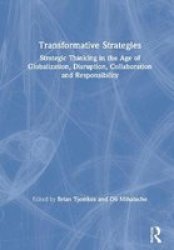 Transformative Strategies - Strategic Thinking In The Age Of Globalization Disruption Collaboration And Responsibility Hardcover