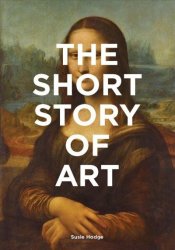 The Short Story Of Art - A Pocket Guide To Key Movements Works Themes And Techniques Paperback