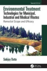 Environmental Treatment Technologies For Municipal Industrial And Medical Wastes - Remedial Scope And Efficacy Hardcover 2ND New Edition