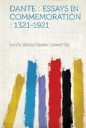 Dante - Essays In Commemoration: 1321-1921 Paperback