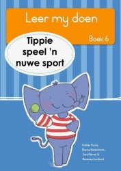 Leer My Doen Boek 6: Tippie Speel 'n Nuwe Sport - Jose Palmer & Reinette Lombard Paperback