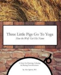 Three Little Pigs Go To Yoga - How The Wolf Got His Name Paperback