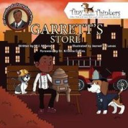 Garrett& 39 S Store - The Ingenuity Of A Young Garrett Morgan Hardcover