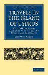 Travels in the Island of Cyprus: With Contemporary Accounts of the Sieges of Nicosia and Famagusta Cambridge Library Collection - History