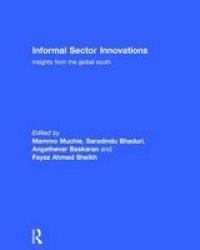 Informal Sector Innovations - Insights From The Global South Hardcover