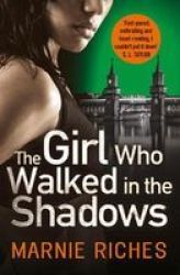 The Girl Who Walked In The Shadows - A Gripping Thriller That Keeps You On The Edge Of Your Seat Paperback