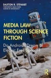 Media Law Through Science Fiction - Do Androids Dream Of Electric Free Speech? Paperback
