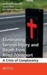 Eliminating Serious Injury And Death From Road Transport: A Crisis Of Complacency