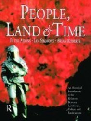 People Land And Time - An Historical Introduction To The Relations Between Landscape Culture And Environment Paperback