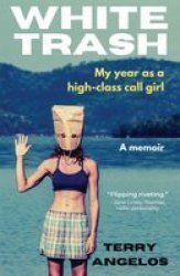 White Trash - My Year As A High-class Call Girl Paperback
