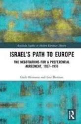 Israel& 39 S Path To Europe - The Negotiations For A Preferential Agreement 1957-1970 Hardcover