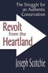 Revolt from the Heartland: The Struggle for an Authentic Conservatism