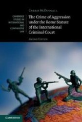 The Crime Of Aggression Under The Rome Statute Of The International Criminal Court Paperback 2ND Revised Edition