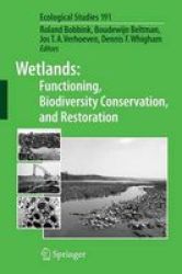 Wetlands: Functioning Biodiversity Conservation And Restoration Paperback 1ST Ed. 2006. 2ND Printing 2008