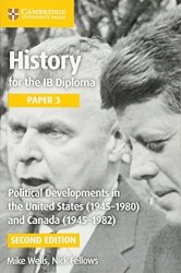 Political Developments In The United States 1945-1980 And Canada 1945-1982 Ib Diploma
