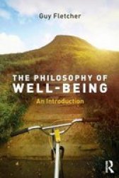 The Philosophy Of Well-being: An Introduction