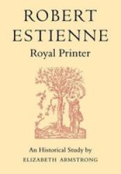 Robert Estienne, Royal Printer - An Historical Study of the Elder Stephanus Paperback