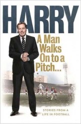 A Man Walks On To A Pitch - Stories From A Life In Football Paperback
