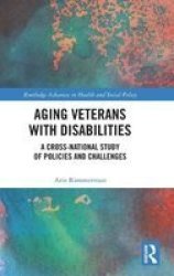 Aging Veterans With Disabilities - A Cross-national Study Of Policies And Challenges Hardcover