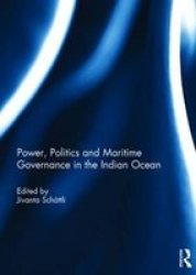 Power Politics And Maritime Governance In The Indian Ocean Hardcover
