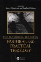 The Blackwell Reader in Pastoral and Practical Theology Blackwell Readings in Modern Theology