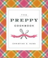 The Preppy Cookbook - Classic Recipes For The Modern Prep Hardcover