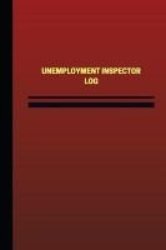 Unemployment Inspector Log Logbook Journal - 124 Pages 6 X 9 Inches - Unemployment Inspector Logbook Red Cover Medium Paperback