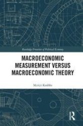 Macroeconomic Measurement Versus Macroeconomic Theory Hardcover