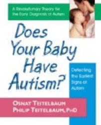 Does Your Baby Have Autism?: Detecting the Earliest Signs of Autism