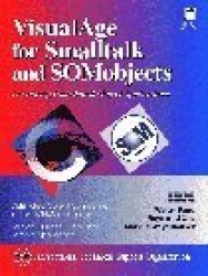 Visualage For Smalltalk And Somobjects: Developing Distributed Object Applications Ibm Books